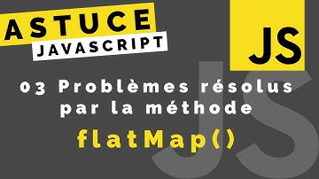 Astuce Javascript - 03 problèmes résolus avec la méthode flatMap()