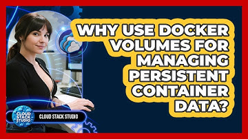 Why Use Docker Volumes For Managing Persistent Container Data? - Cloud Stack Studio