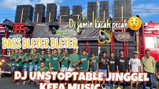 DJ UNSTOPPABLE JINGGEL KEFA||YANG KALIAN CARI-CARI BASS BLEYER BLEYER🔊