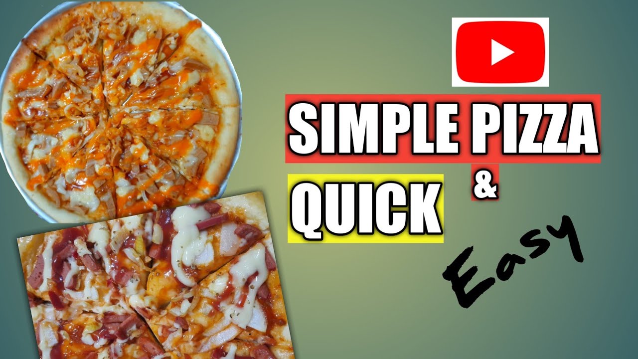 SIMPLE PIZZA AT HOME, IT'S QUICK AND EASY 