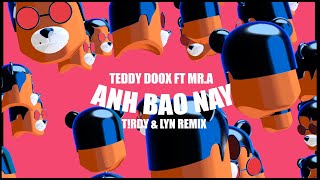 Miniatura de vídeo de "TEDDY DOOX - ANH BẢO NÀY ft. MR.A (T!RDY X LYN REMIX)"
