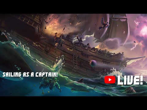 SAILING AS A CAPTAIN in Sea of Thieves Season 7 LIVE