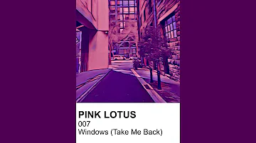 Windows (Take Me Back) | Pink Lotus feat. Hannah Joy Sazon