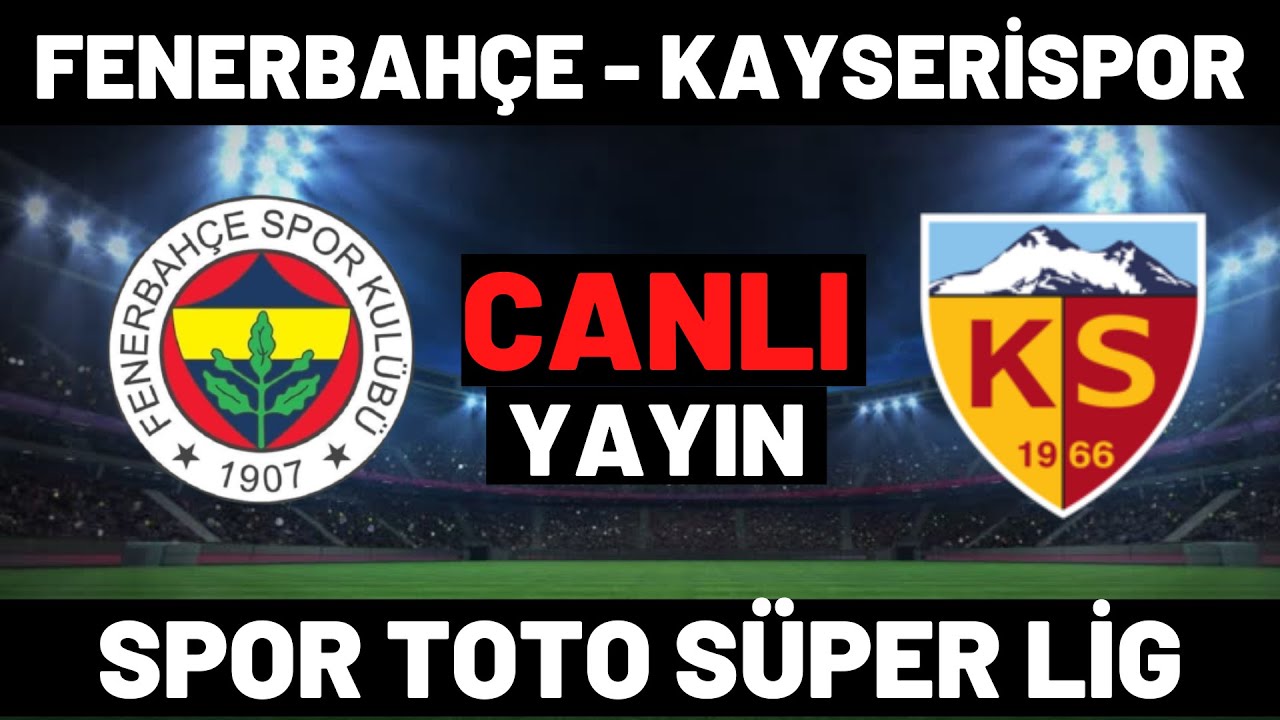 fenerbahce kayserispor maci canli izle youtube