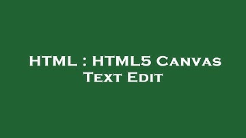 HTML : HTML5 Canvas Text Edit