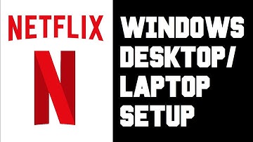 Netflix Desktop Setup - Netflix Windows 10 Computer Laptop Setup - Netflix Desktop App Windows 10