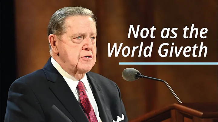 Not as the World Giveth | Jeffrey R. Holland | Apr...