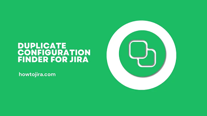 Duplicate Configuration Finder For Jira