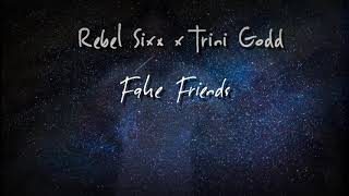 Rebel Sixx x Trini Godd - Fake Friends (Unreleased)