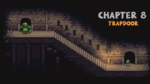 Chapter 8 - Trapdoor | Dungeons of Dreadrock