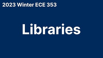 Libraries (2023 Winter ECE 353)