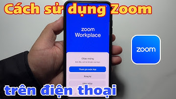 Cách sử dụng Zoom trên điện thoại