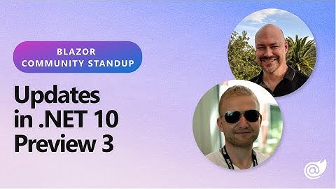 Blazor Community Standup - Updates in .NET 10 Preview 3