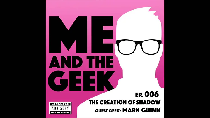 MaG006: The Creation of Shadow with Mark Guinn