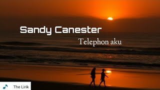 Sandy canester - telephon aku (lirik lagu) by thelirik