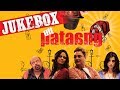 Utt Pataang | Jukebox | Shaan | Tochi Raina | Mahie Gill | Mona Singh | Vinay Pathak | Shamir Tandon