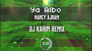 Ya Albo (dj Karim Remix) - Nancy Ajram | نانسي عجرم - يا قلبو