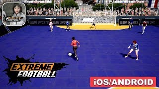 EXTREME FOOTBALL - ANDROID / iOS GAMEPLAY