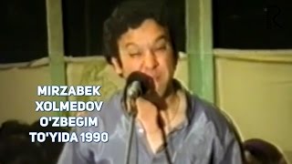 Mirzabek Xolmedov - O'zbegim to'yida 1990