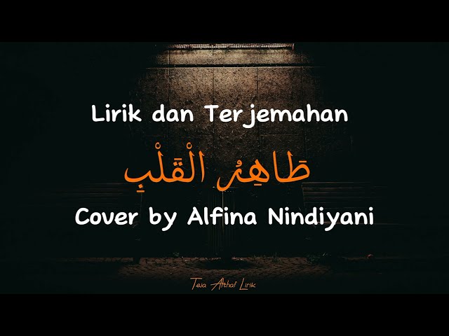 Thohirul Qalbi (mawlaya)- Lirik Latin, Arab dan Terjemahan Cover by Alfina Nindiyani class=