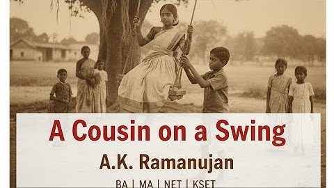 Looking for a Cousin on a Swing Summary in kannada | by A.K. Ramanujan, Stanza-wise Explanation