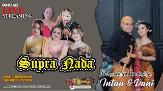 🔴📡Live Wedding Intan & Dani ❃ CS.SUPRA NADA ❃ BAP UMBROW Audio ❃ DVS MEDIATAMA ❃ 09 juli 2023 ❃