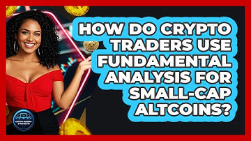 How Do Crypto Traders Use Fundamental Analysis For Small-cap Altcoins? - Crypto Trading Strategists