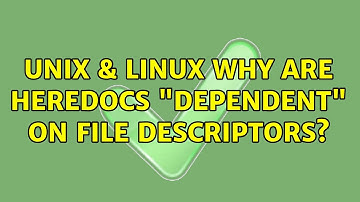 Unix & Linux: Why are heredocs "dependent" on file descriptors? (2 Solutions!!)