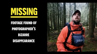 MISSING  Raw footage of photographer's bizarre disappearance