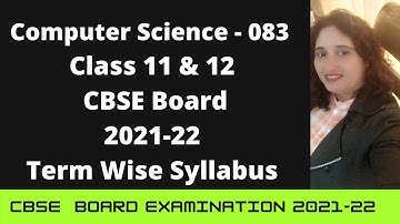 Computer Science 083   Revised Syllabus Of 11 & 12 CBSE Board | Syllabus For Term 1 & Term 2 2021-22