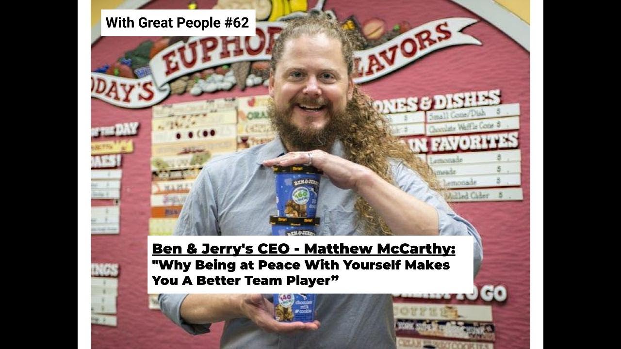 Ben & Jerry’s CEO Matthew McCarthy:Why Being at Peace W… — Transcript