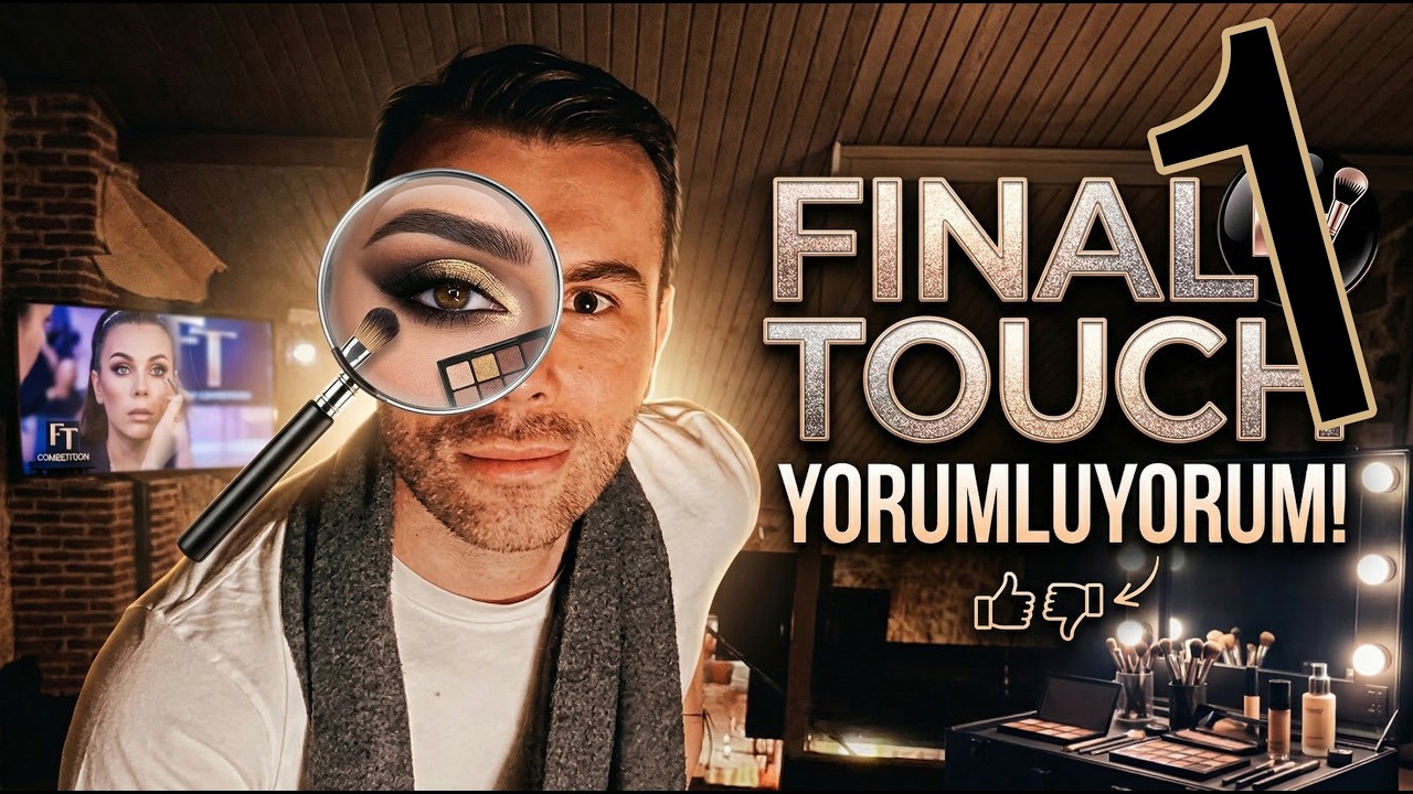FINAL TOUCH BAŞLADI! Glam Makyajın Işığı ve Gölgesi | Efe Ramadanov