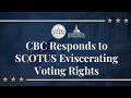 CBC Responds to SCOTUS Eviscerating Voting Rights