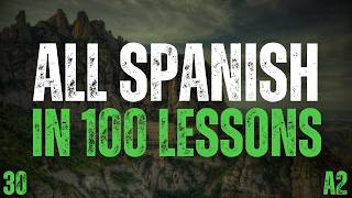 All Spanish in 100 Lessons! Lesson 30 | Master Spanish for Beginners! Ultimate Spanish Guide!