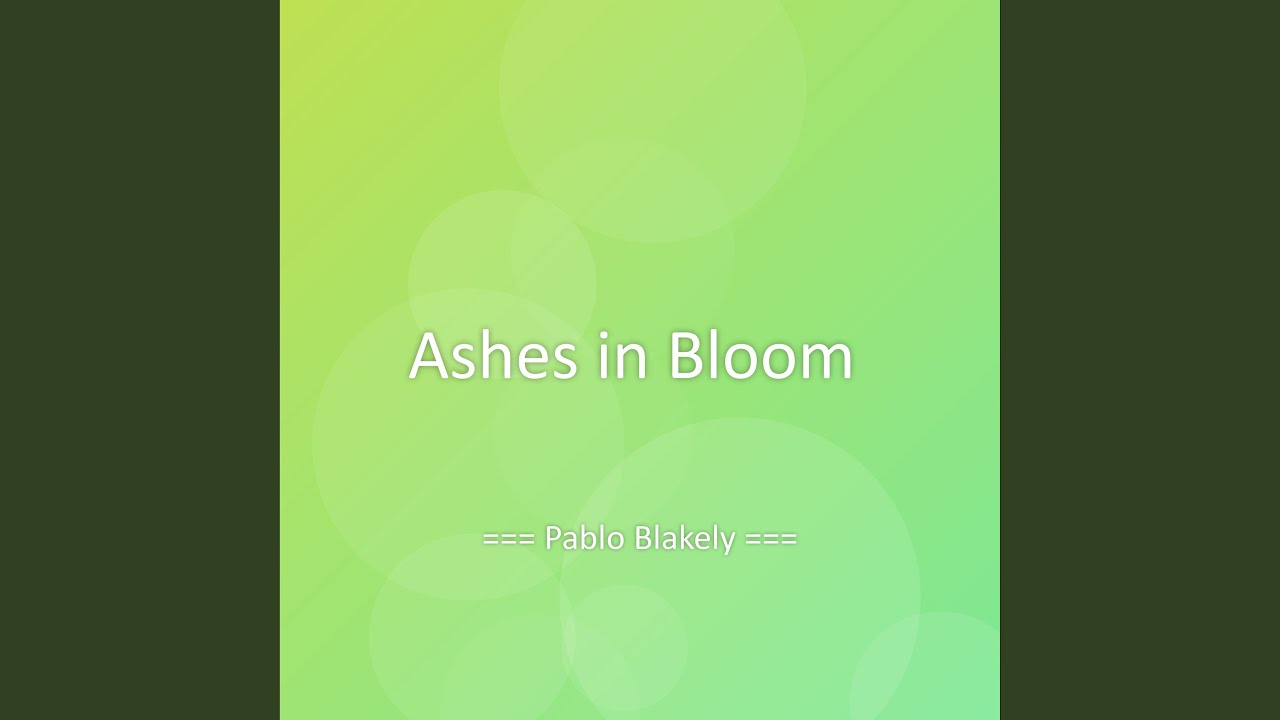 Ashes in Bloom