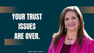 Building Trust and Intimacy: A Journey to Personal and Professional Growth w/ Carol Schultz