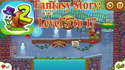 SNAIL BOB 2 - Part 2: Fantasy Story Level 5 to Level 17