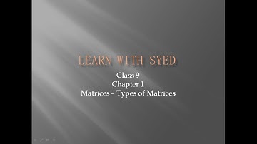Class 9 - Math - Ch: 1   Matrices - Types of Matrices