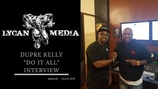 Dupre Kelly x DoItAll x LYCANMEDIA Interview Part 1