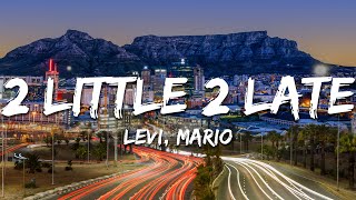 Levi, Mario - 2 Little 2 Late (Lyrics)