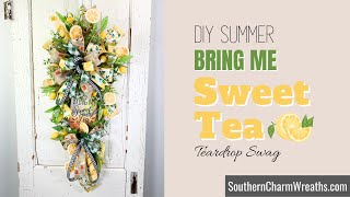 DIY Bring Me Sweet Tea Summer Teardrop Swag Wreath by Southern Charm Wreaths