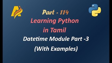 Python Programming in Tamil | Datetime Module Part 3 with Examples