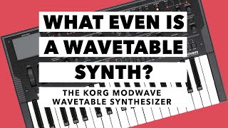 What Even Is A Wavetable Synth? The Korg Modwave Wavetable Synthesizer