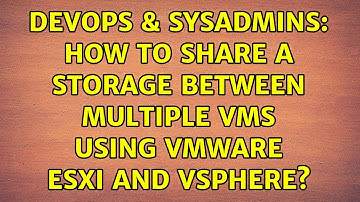 DevOps & SysAdmins: How to share a storage between multiple VMs using VMWare ESXi and VSphere?
