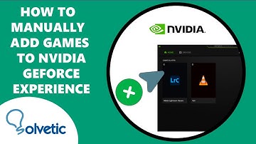 How To Manually Add Games To NVIDIA Geforce Experience