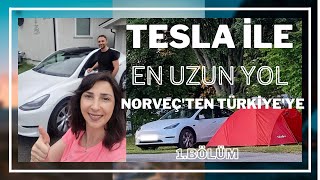 TESLA MODEL YEN UZUNYOL NORVEÇ'TEN TÜRKİYE'YE REKOR 17.000 KM15 ÜLKEYOLDA NELER OLDU?#teslamodely