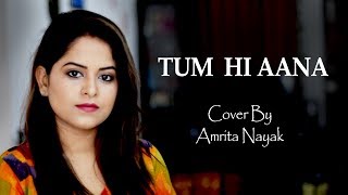 Tum Hi Aana (Cover) | Marjaavaan | Female Version By Amrita Nayak | Jubin Nautiyal | Aditya Dev
