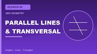 GED Geometry Angles   Session 5   Parallel Lines and a Transversal