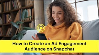 How to Create an Ad Engagement Audience on Snapchat