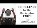 Excellence In The Market Place Place Part 1 - Dr.Vivian Rodgers - The Excellence Coach